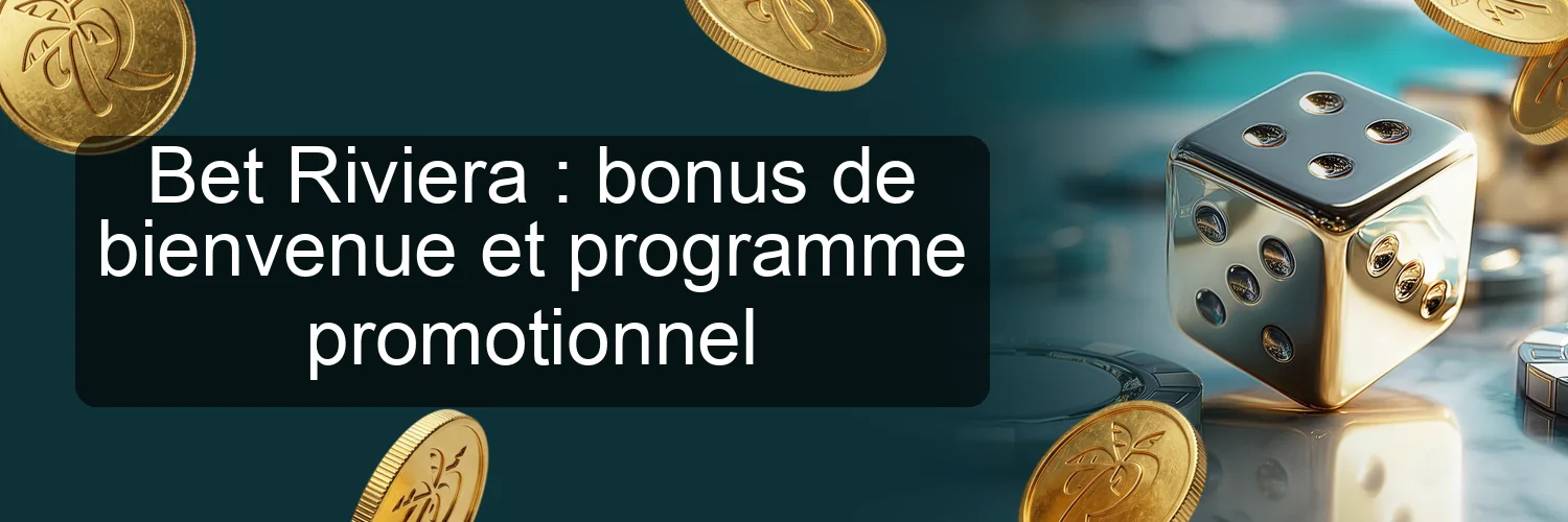 Bet Riviera : bonus de bienvenue et programme promotionnel