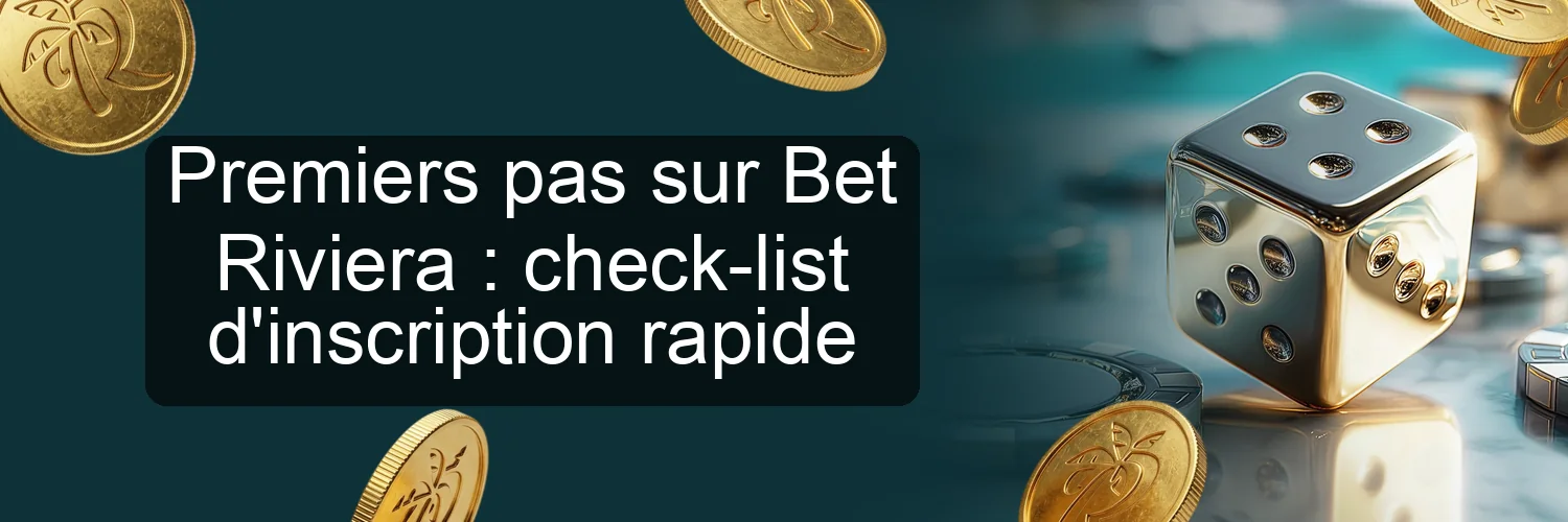 Premiers pas sur Bet Riviera : check-list d'inscription rapide