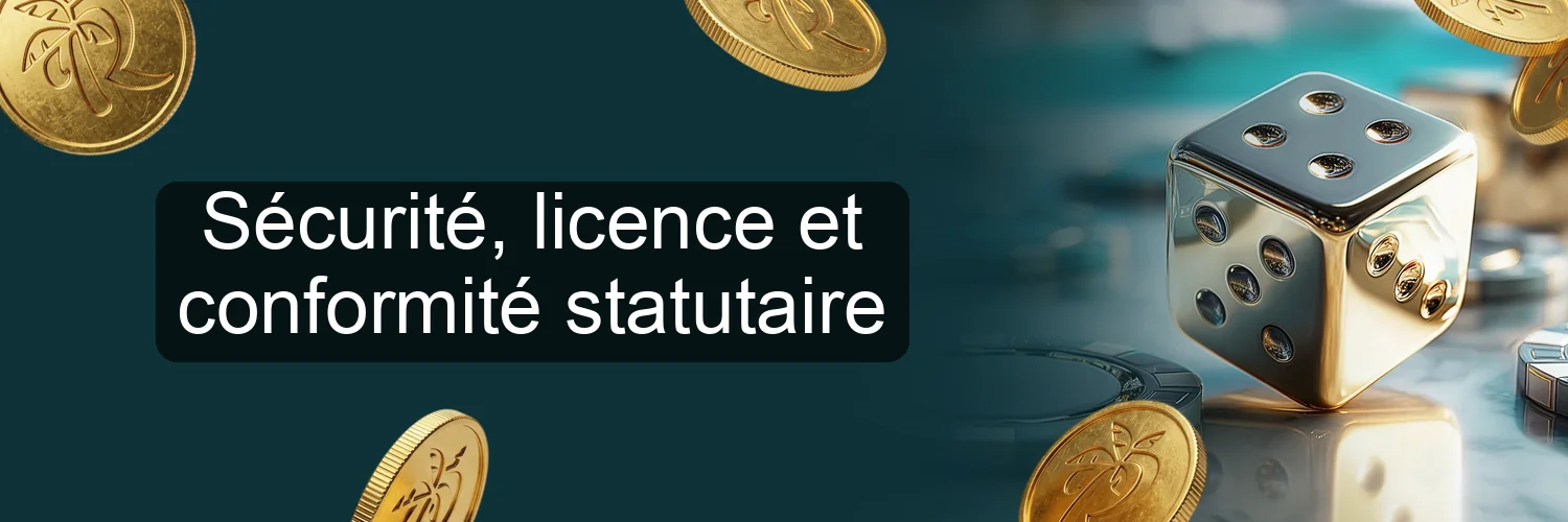 Sécurité, licence et conformité statutaire